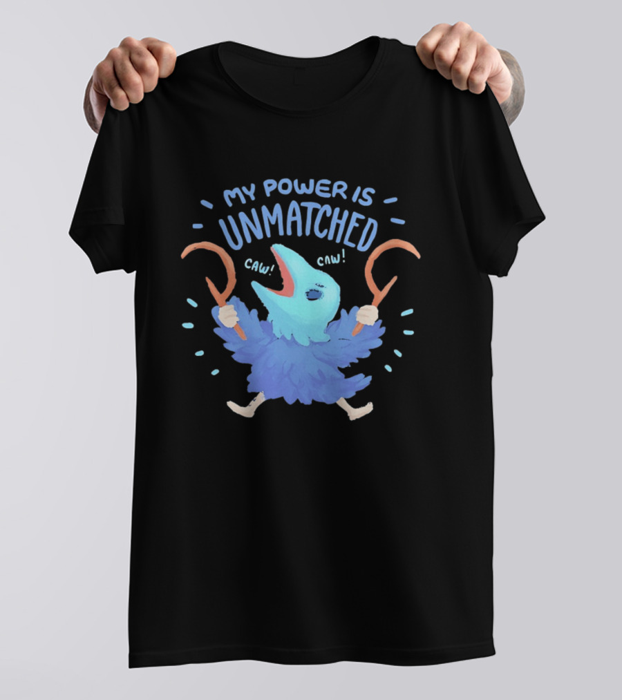My Power Is Unmatched Bird Creature Caw Celebration T-Shirt