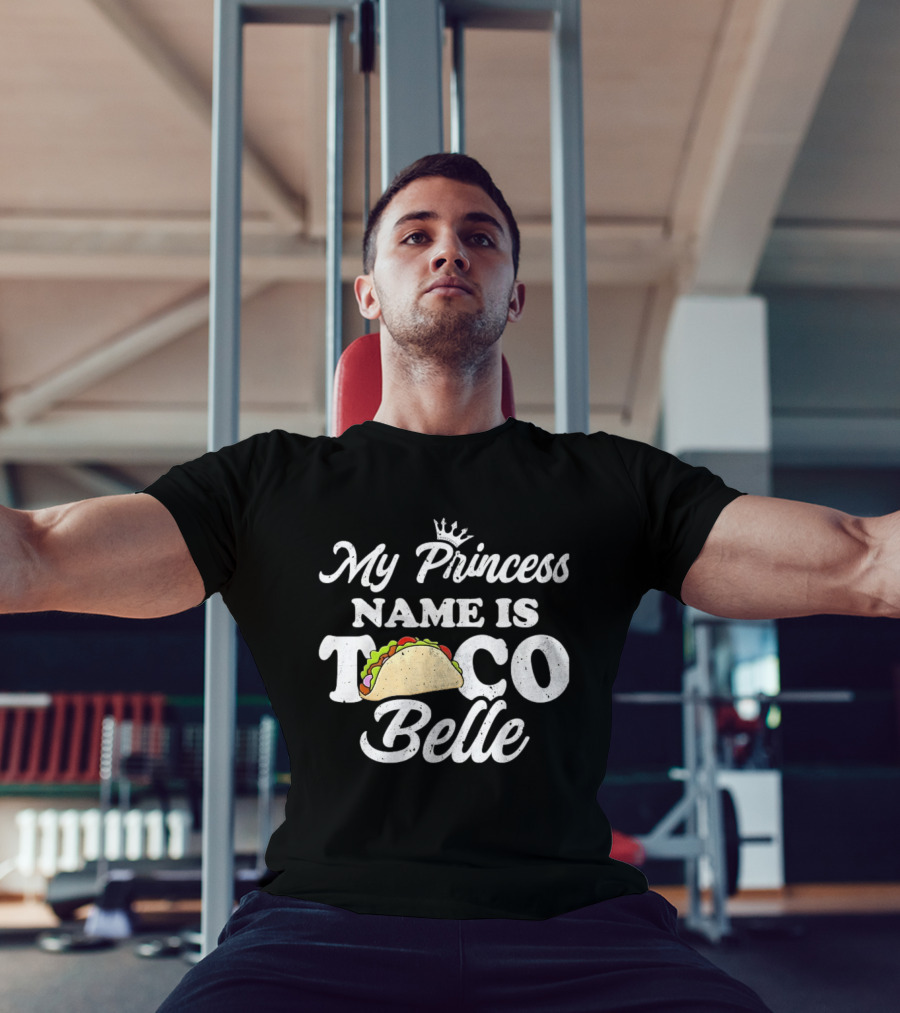 My Princess Name Is Taco Belle Crown Taco T-Shirt