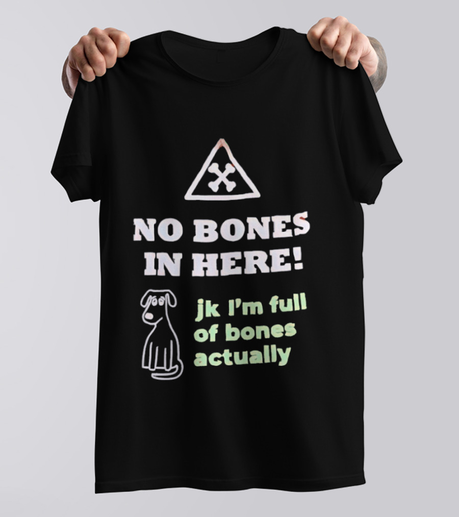 No Bones In Here Jk I'm Full Of Bones Actually Dog Sketch T-Shirt