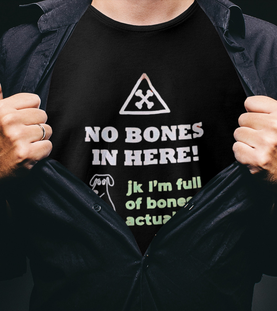 No Bones In Here Jk I'm Full Of Bones Actually Dog Sketch T-Shirt