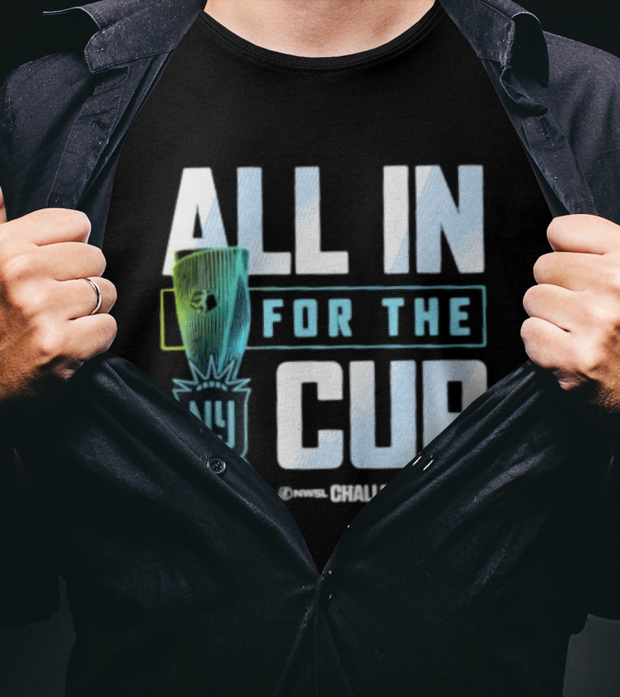 All In For The Cup NY NWSL Challenge Cup 2026 T-Shirt