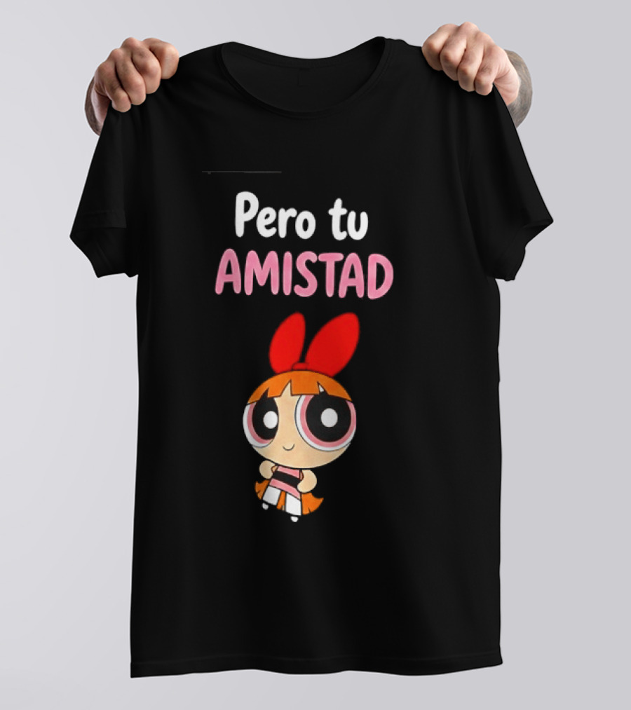 Pero Tu Amistad Blossom The Powerpuff Girls Cartoon T-Shirt