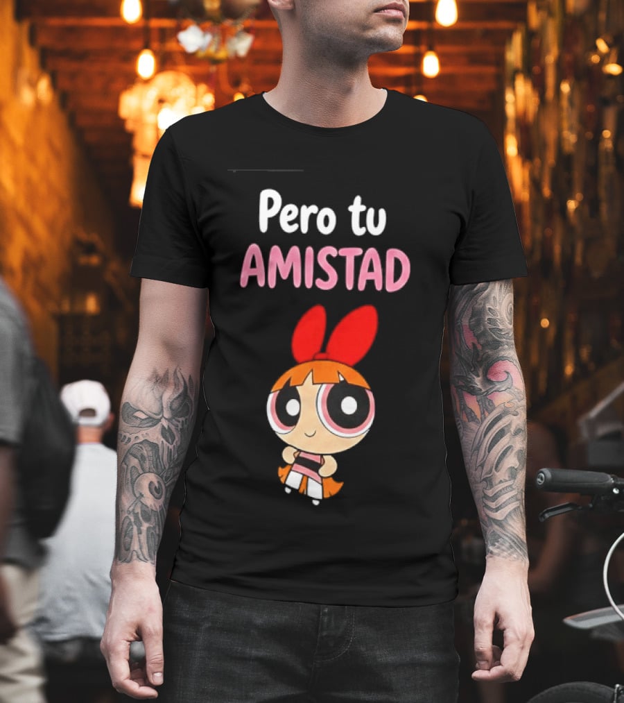 Pero Tu Amistad Blossom The Powerpuff Girls Cartoon T-Shirt