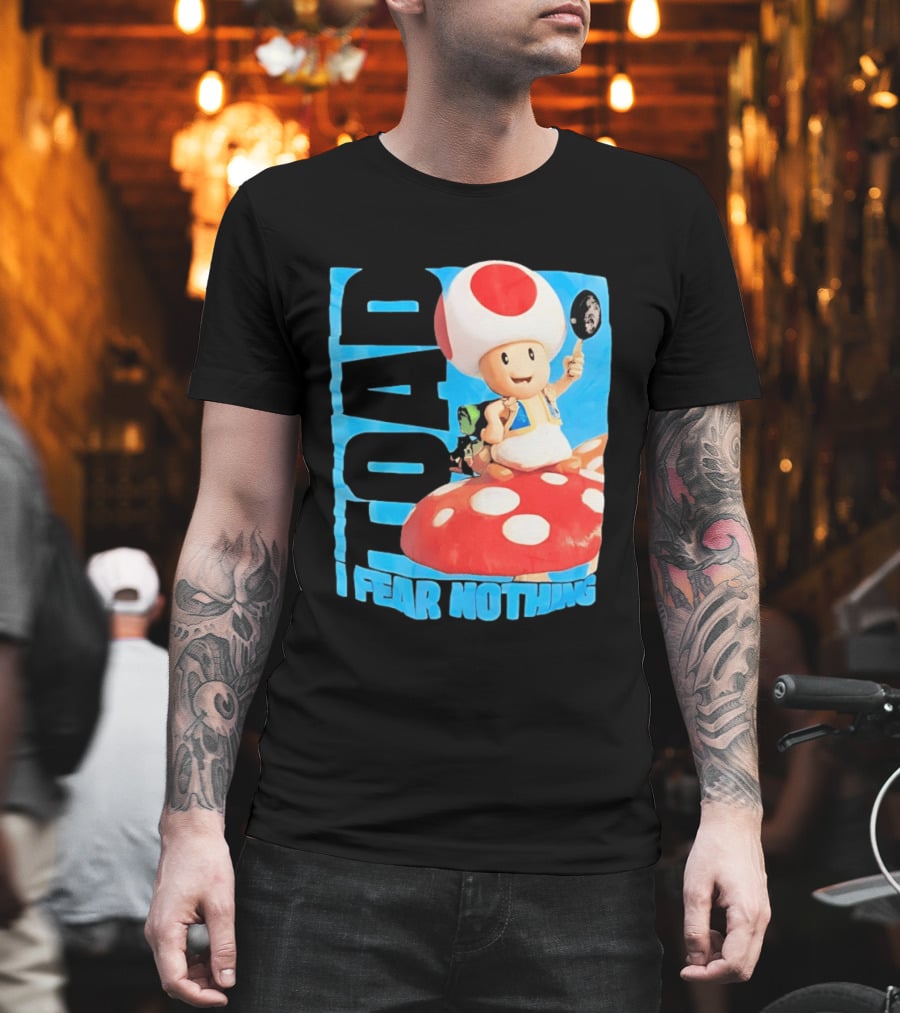 Toad I Fear Nothing Super Mario Brothers Mushroom Kingdom Adventure T-Shirt