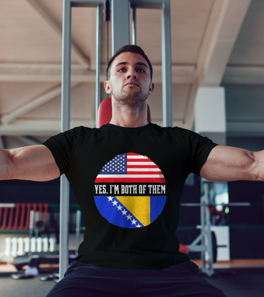 United States And Bosnia Flag Yes I'm Both Of Them T-Shirt