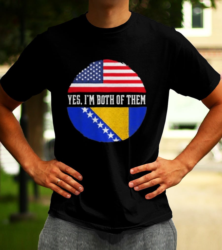 United States And Bosnia Flag Yes I'm Both Of Them T-Shirt