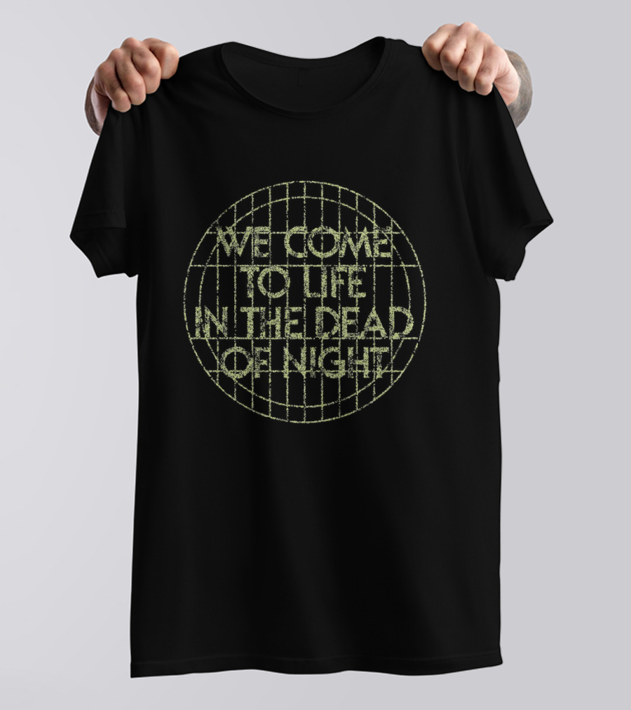 We Come To Life In The Dead Of Night Grid Globe T-Shirt