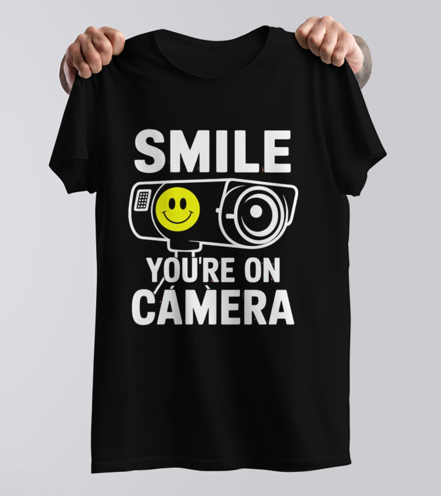 Smile You're On Camera Security Camera With Smiley Face T-Shirt