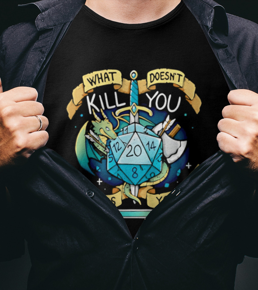 What Doesnt Kill You Gives You XP Dungeons And Dragons D20 Sword Dragon Axe Fantasy Adventure T-Shirt