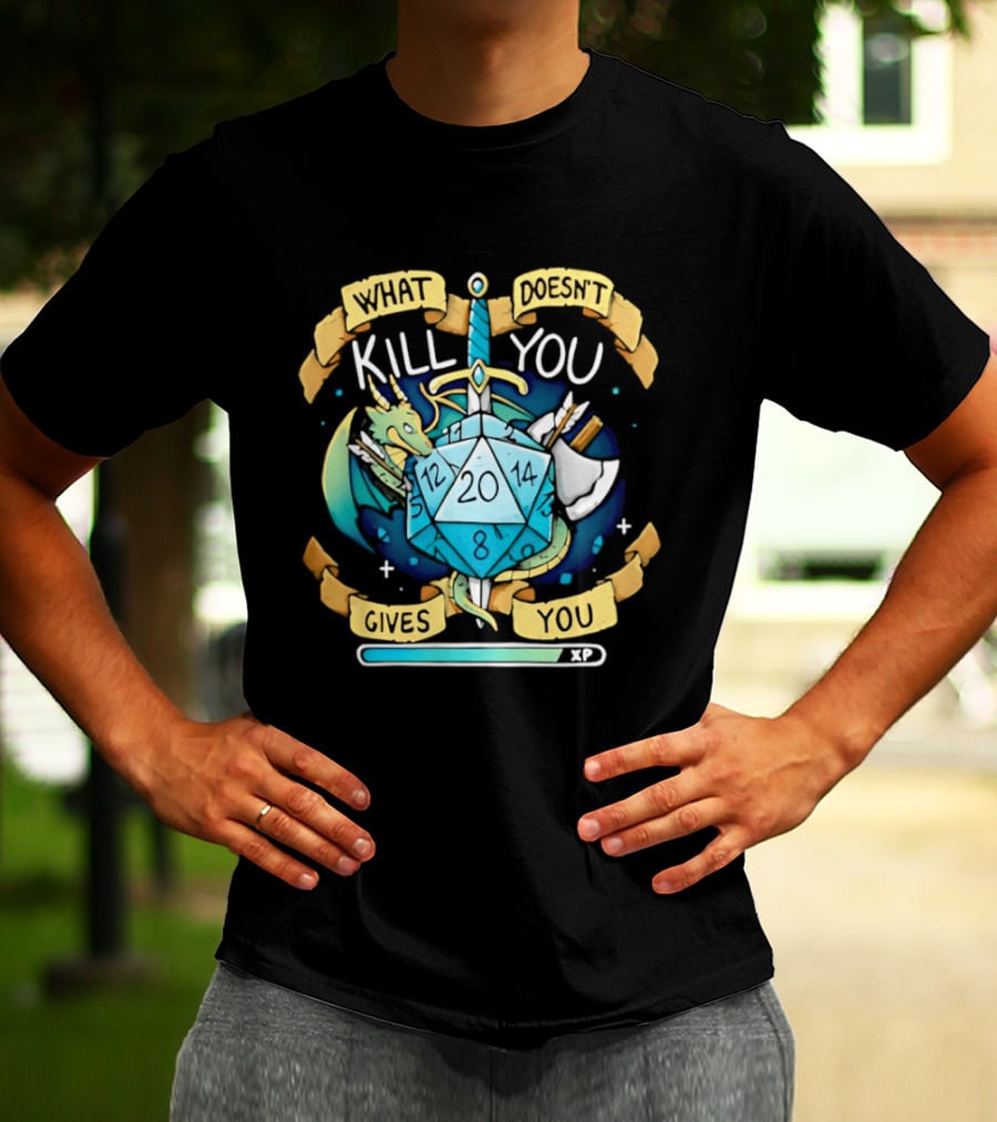 What Doesnt Kill You Gives You XP Dungeons And Dragons D20 Sword Dragon Axe Fantasy Adventure T-Shirt