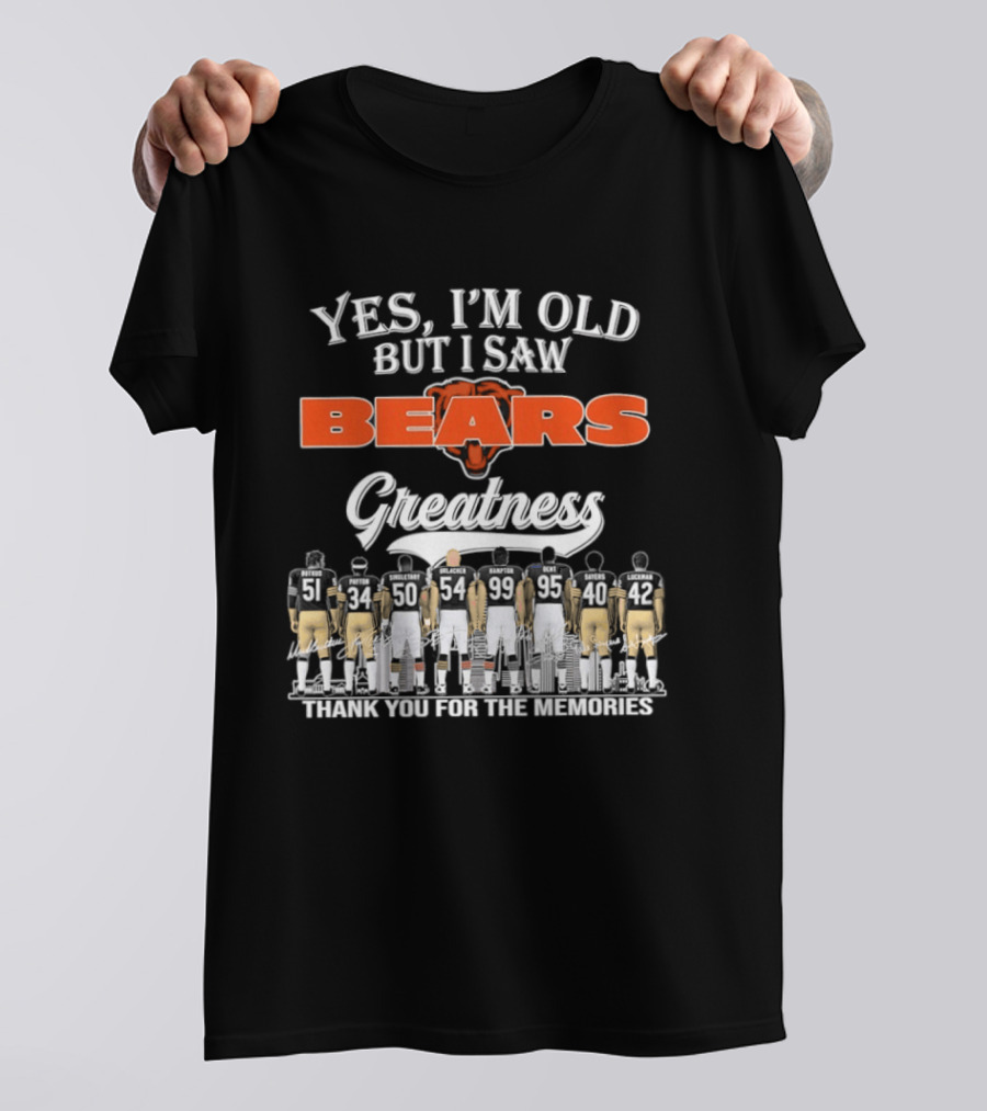 Yes I'm Old But I Saw Bears Greatness Thank You For The Memories T-Shirt