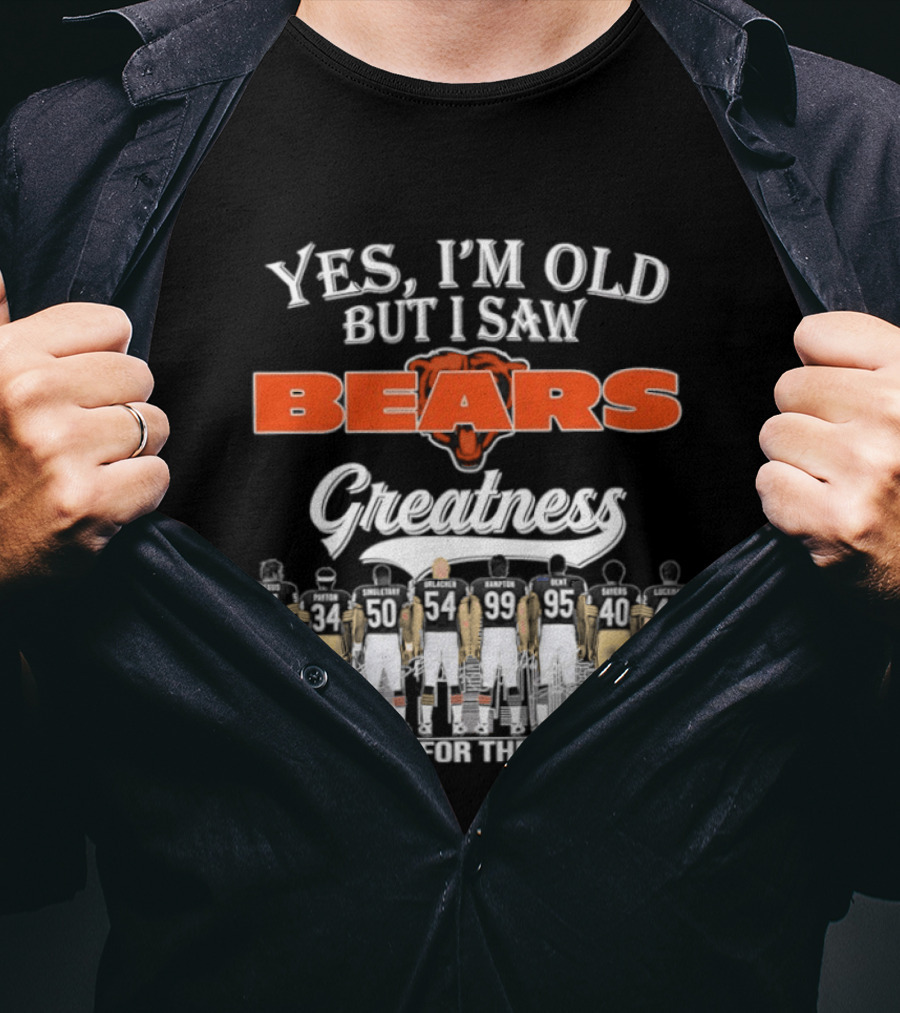 Yes I'm Old But I Saw Bears Greatness Thank You For The Memories T-Shirt