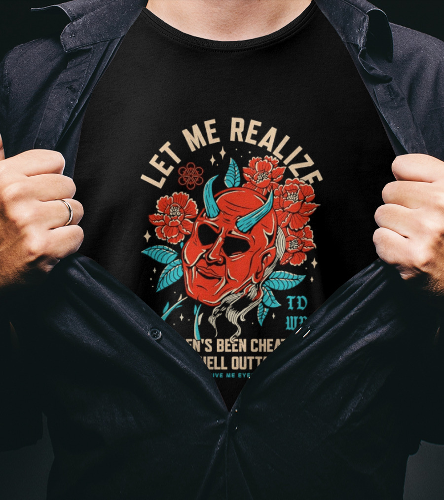 Let Me Realize Oni Mask Heaven's Been Cheating The Hell Outta Me TDWP T-Shirt