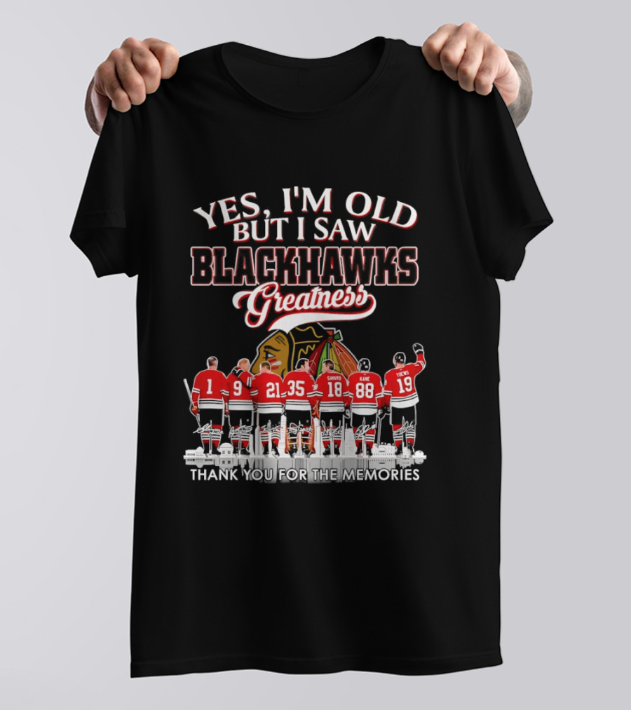 Yes I'm Old But I Saw Blackhawks Greatness Legends Savard Kane Toews Signatures T-Shirt