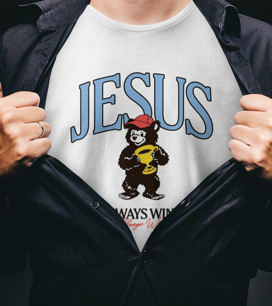 Jesus Bear Holding Trophy Always Wins T-Shirt