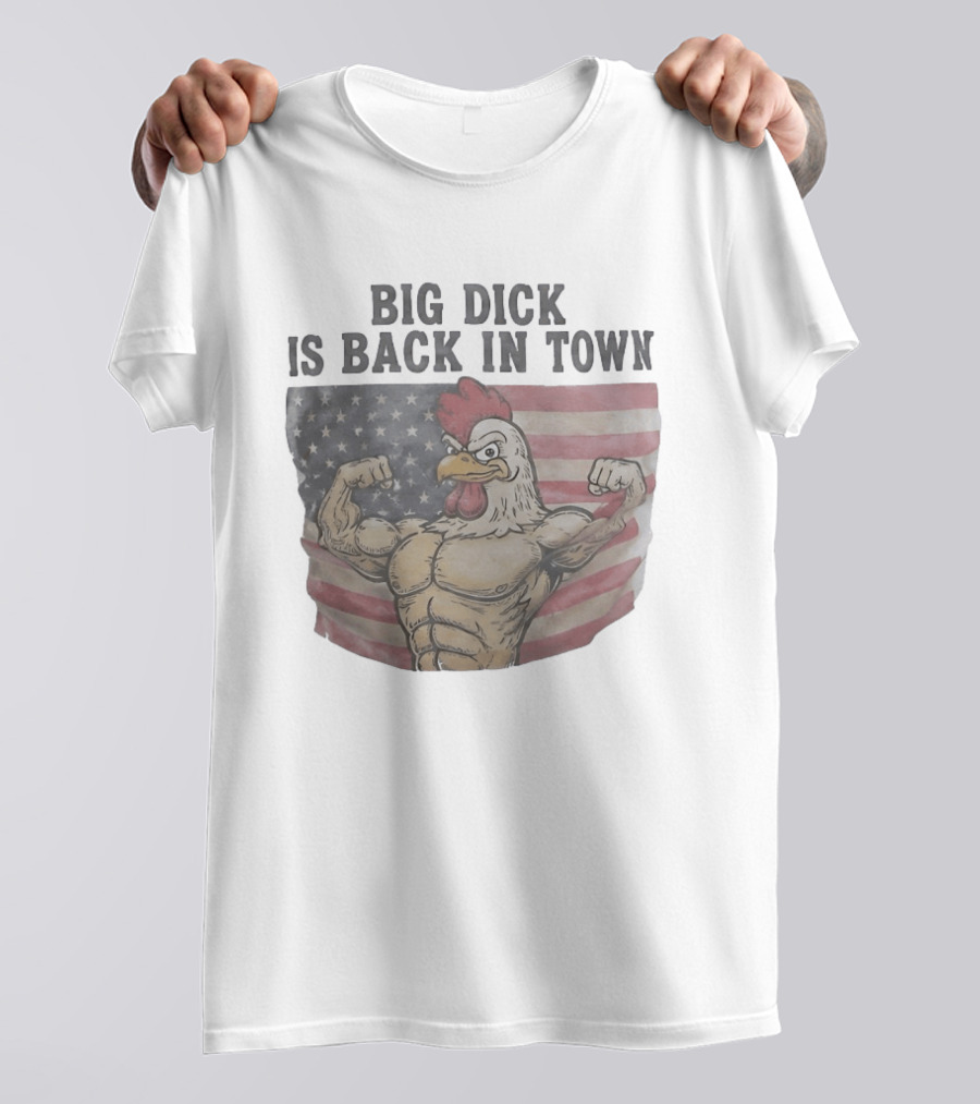 Big Dick Rooster Is Back In Town American Flag With Muscular Chicken T-Shirt
