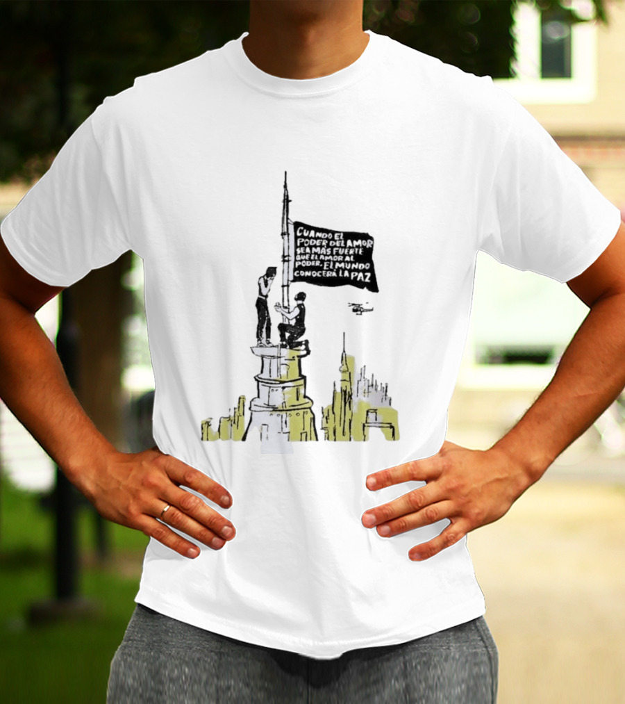 Cuando El Poder Del Amor Sea Más Fuerte Que El Amor Al Poder El Mundo Conocerá La Paz Anti War Tower Flag T-Shirt