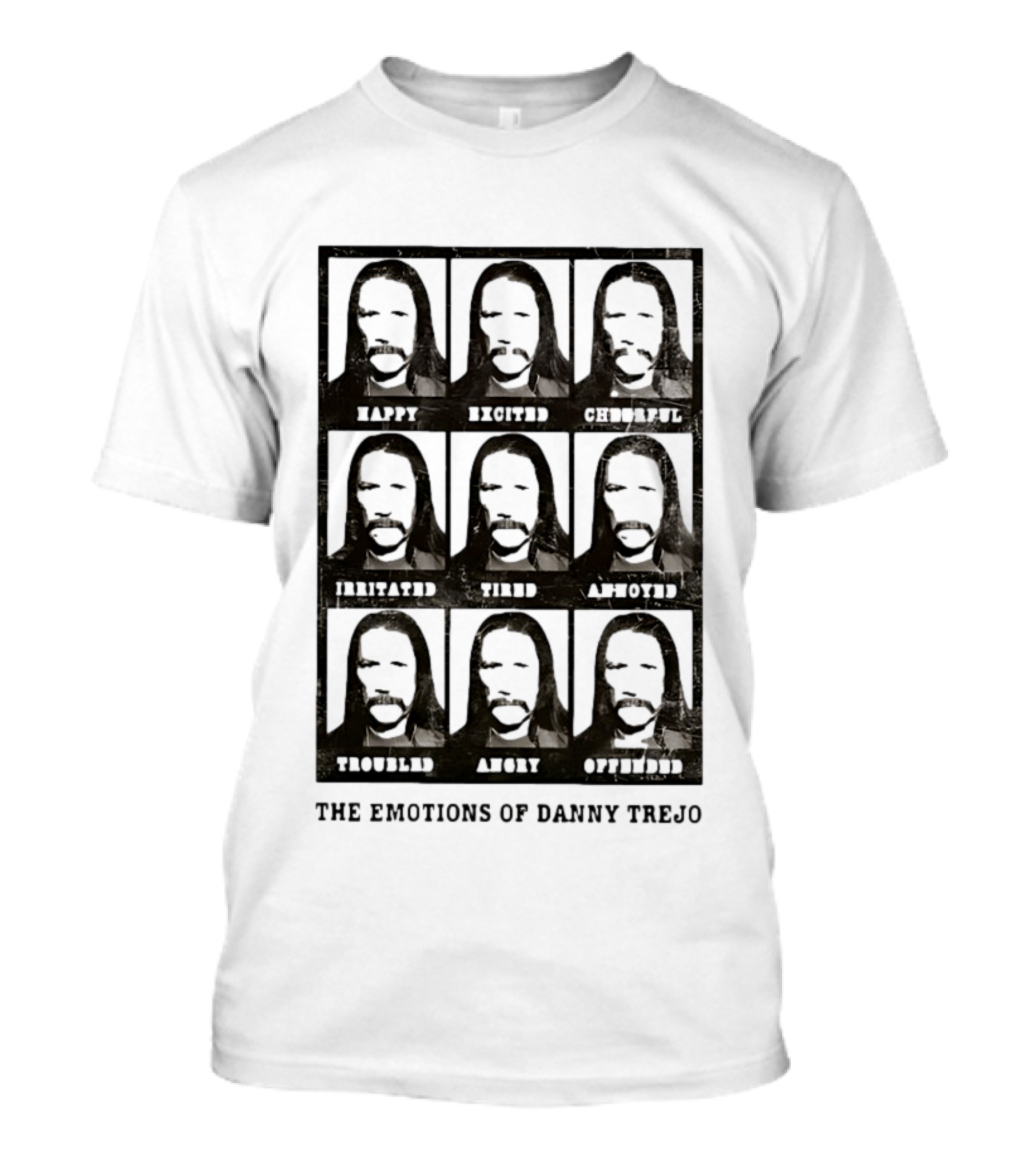 The Emotions Of Danny Trejo Happy Excited Hungry Savage Calm Aware Troubled Angry Offended T-Shirt