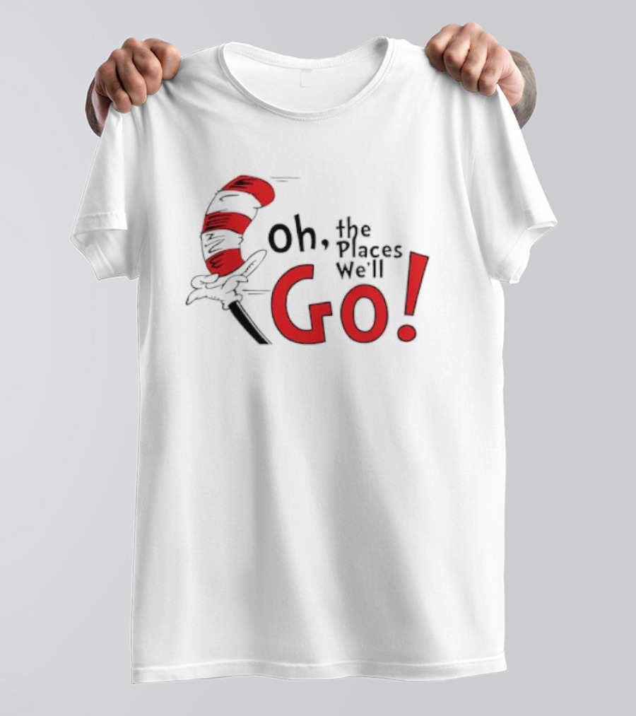 Oh The Places We'll Go Dr. Seuss Cat In The Hat Red Striped Hat Hand T-Shirt