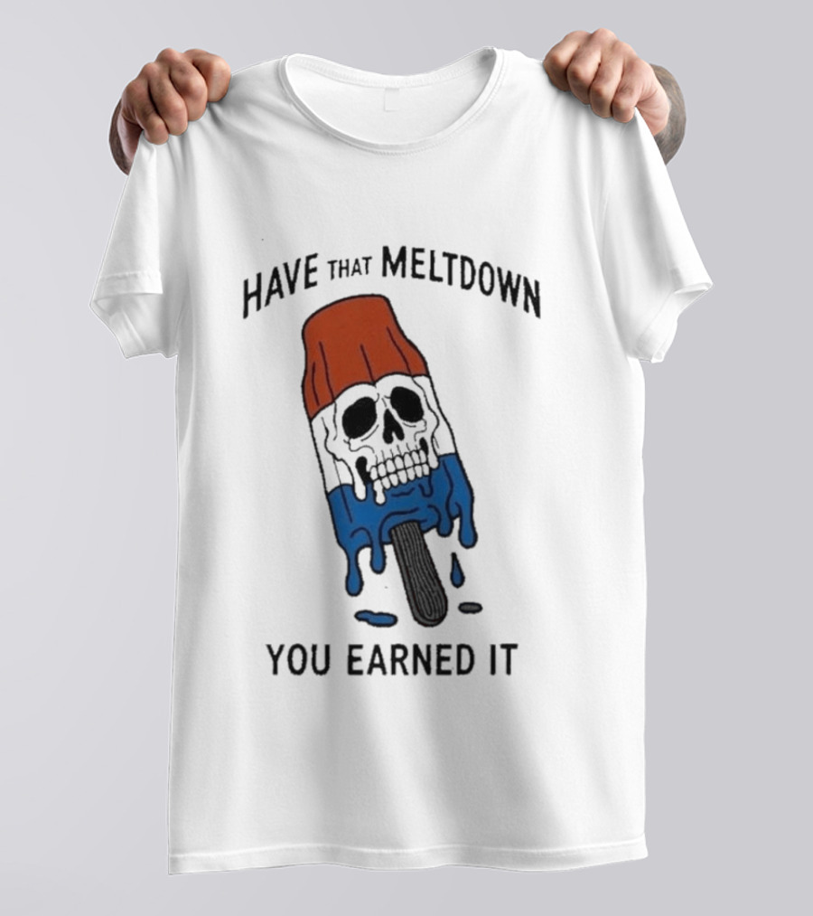 Have That Meltdown You Earned It Melting Rocket Popsicle Skull T-Shirt
