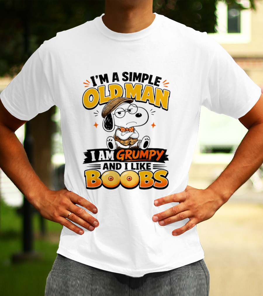 I'm A Simple Old Man I Am Grumpy And I Like Boobs Snoopy T-Shirt