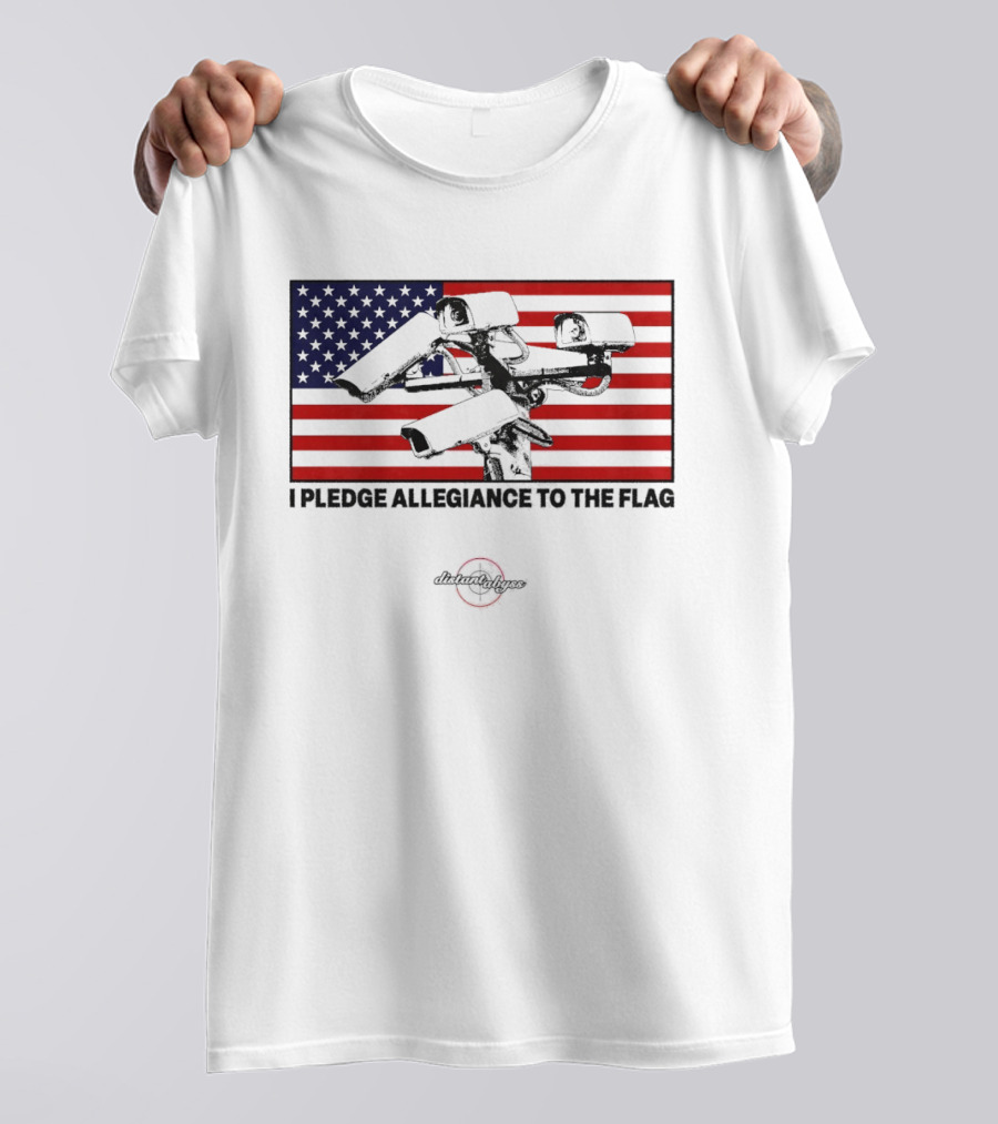 I Pledge Allegiance Surveillance Cameras American Flag T-Shirt