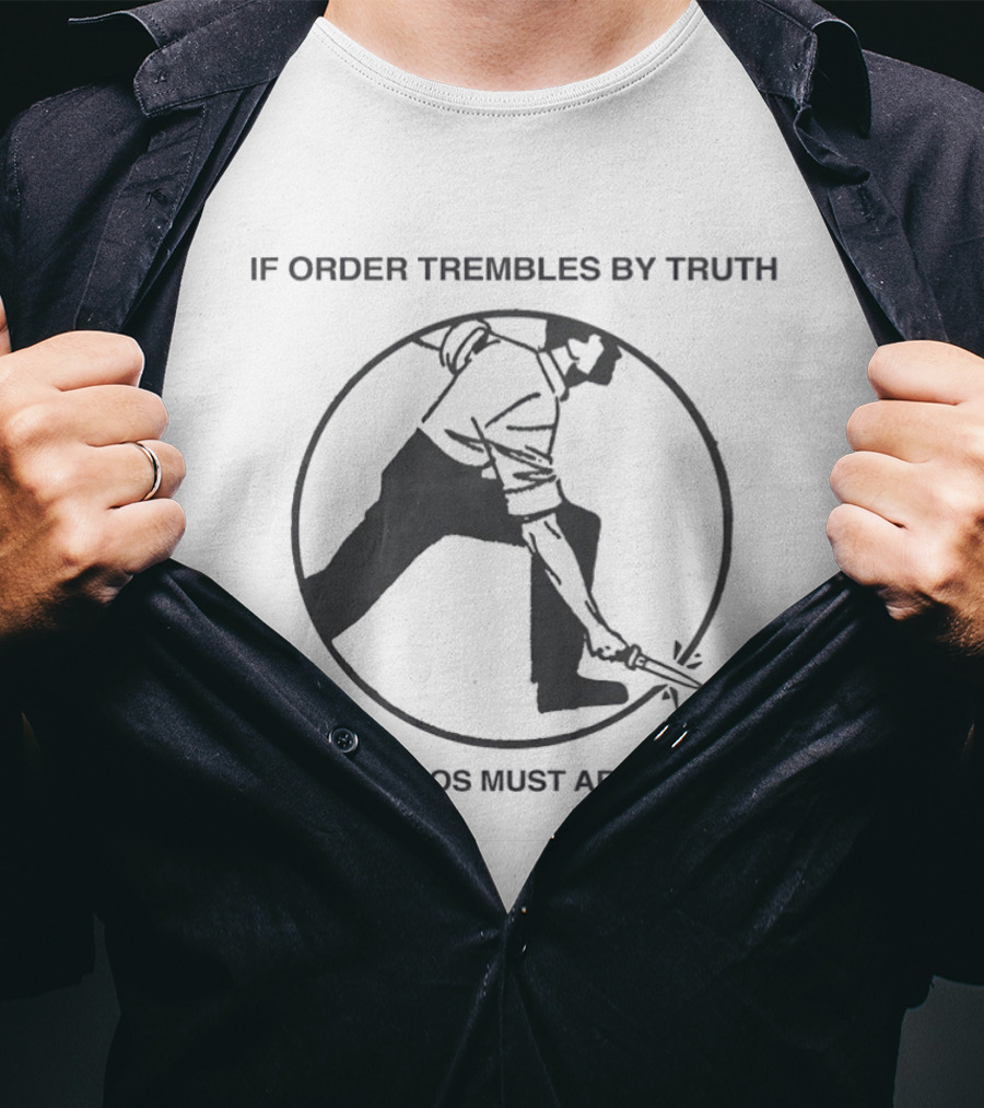 If Order Trembles By Truth Chaos Must Arise Man With Knife Circle T-Shirt