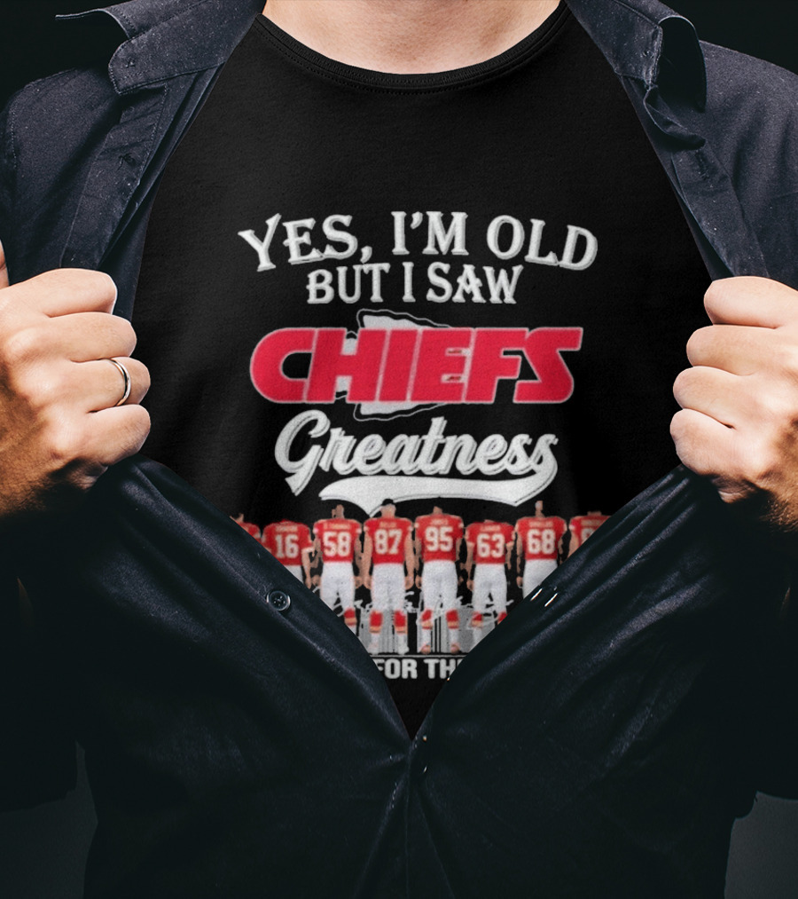Yes I'm Old But I Saw Chiefs Greatness Thank You For The Memories T-Shirt