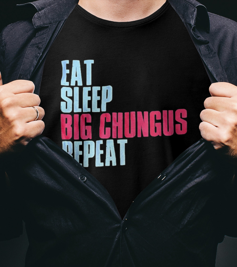 Big Chungus Eat Sleep Big Chungus Repeat Meme Phrase T-Shirt