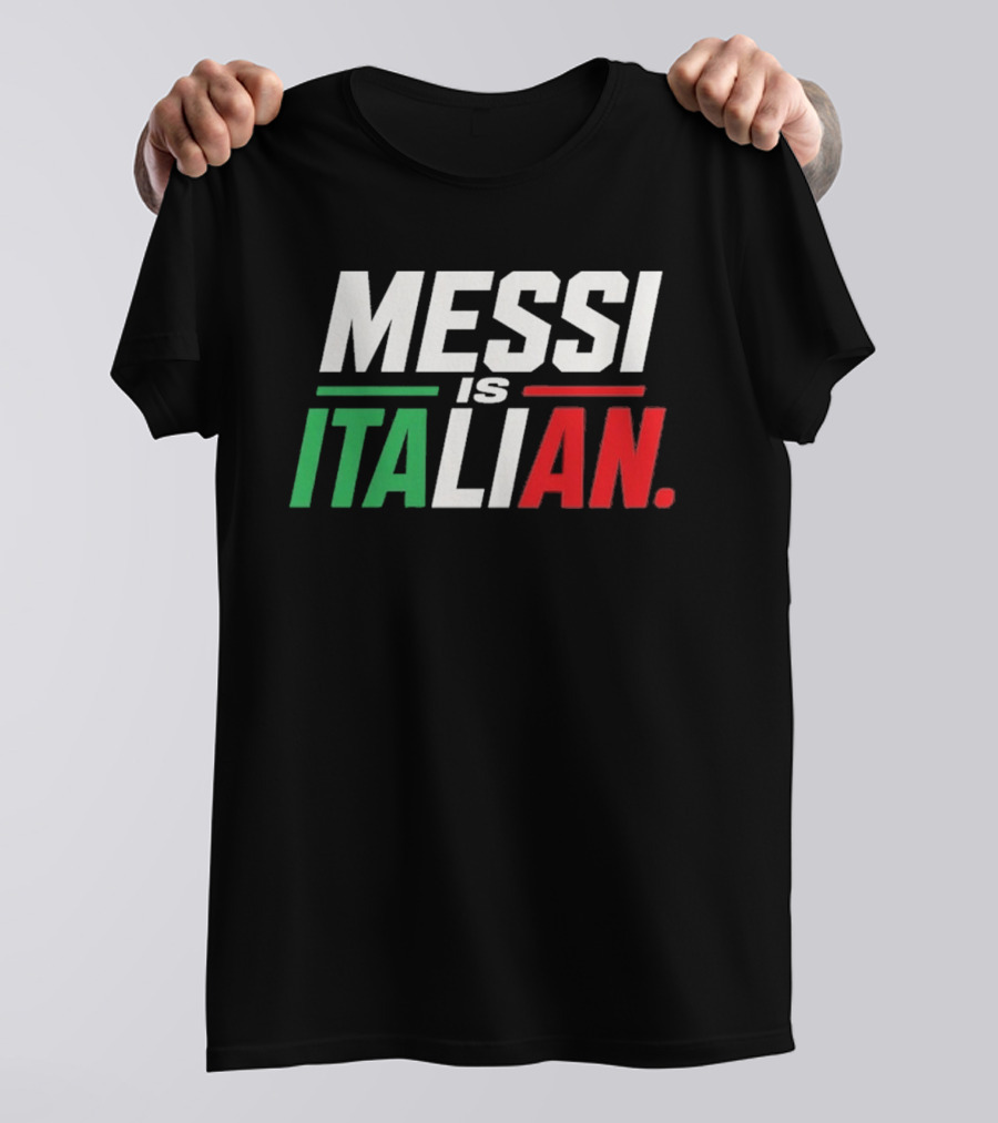 Messi Is Italian Green White Red T-Shirt