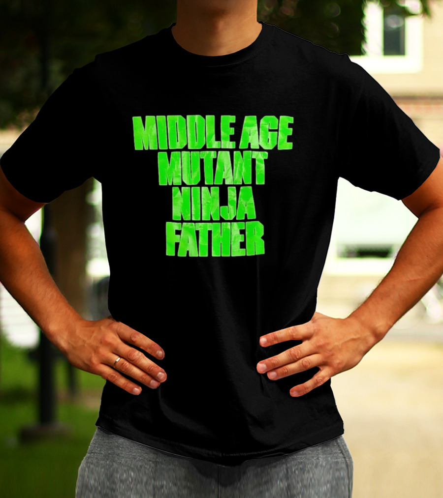 Middle Age Mutant Ninja Father T-Shirt