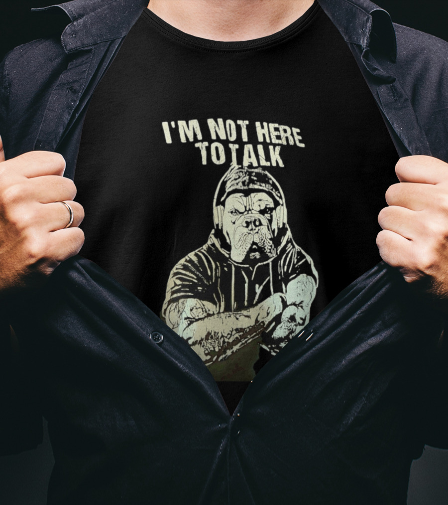 I'm Not Here To Talk Bulldog Headphones T-Shirt