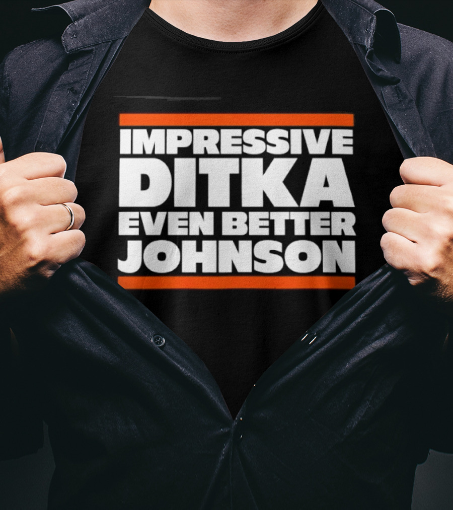 Impressive Ditka Even Better Johnson Text Chicago Bears T-Shirt