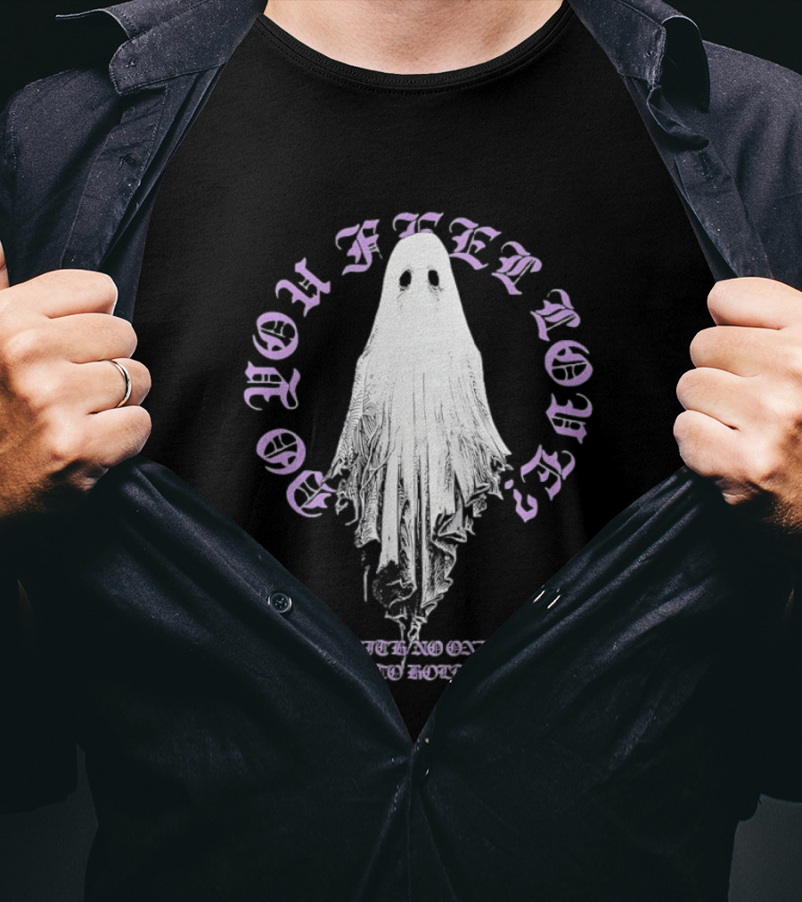 Do You Feel Loved Ghost With No One To Hold T-Shirt