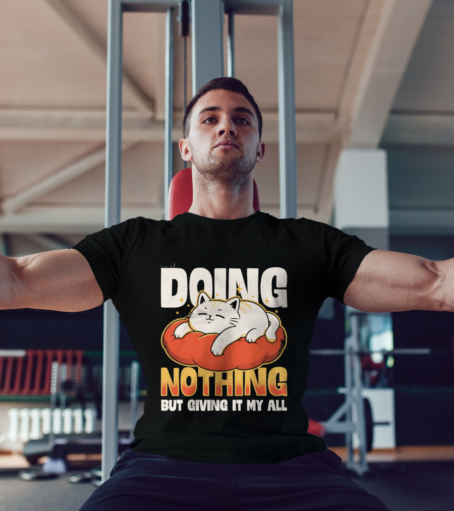 Doing Nothing But Giving It My All Cat Lounging On Cushion T-Shirt