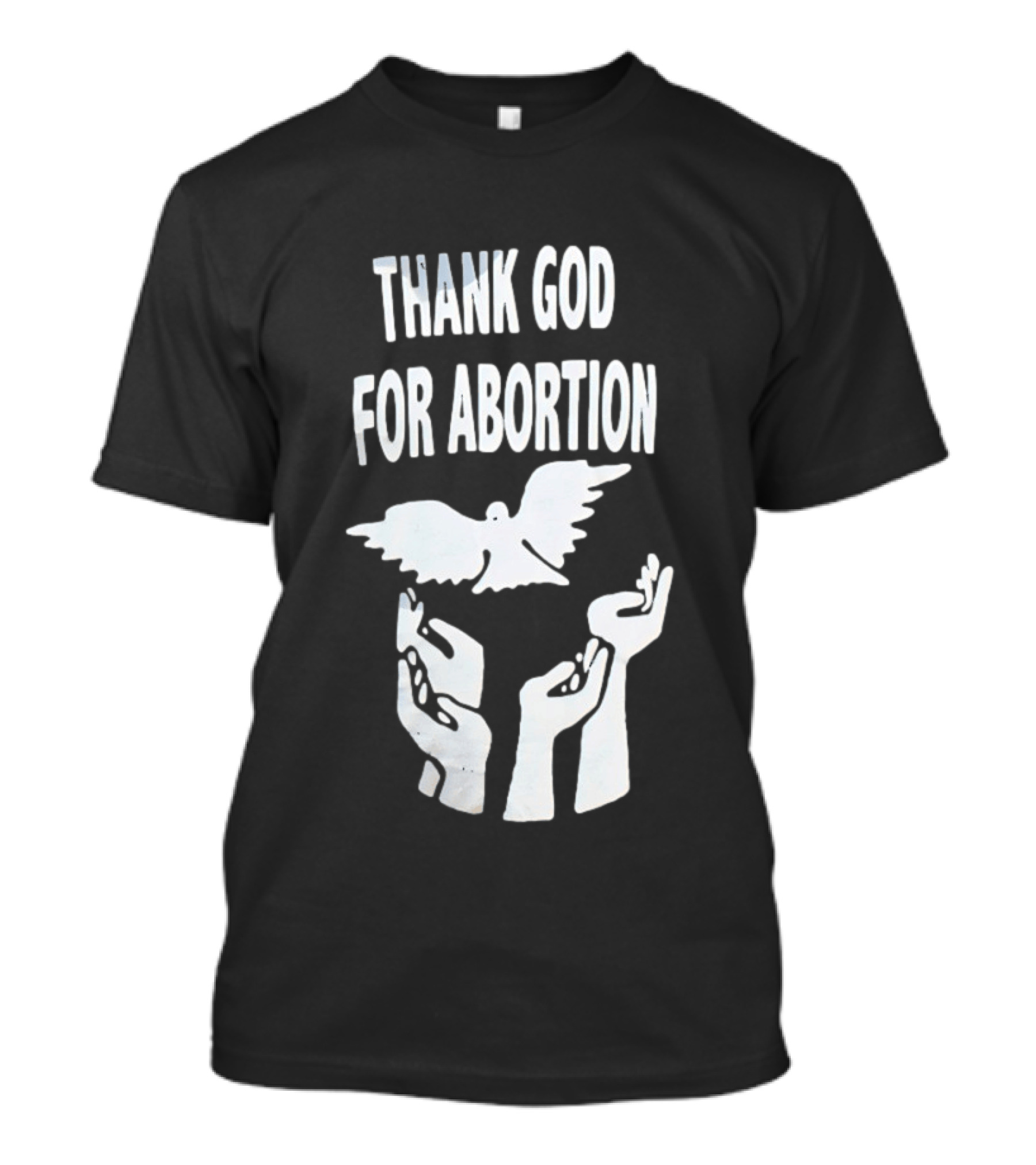 Thank God For Abortion Dove And Hands T-Shirt