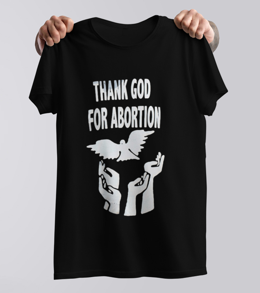 Thank God For Abortion Dove And Hands T-Shirt