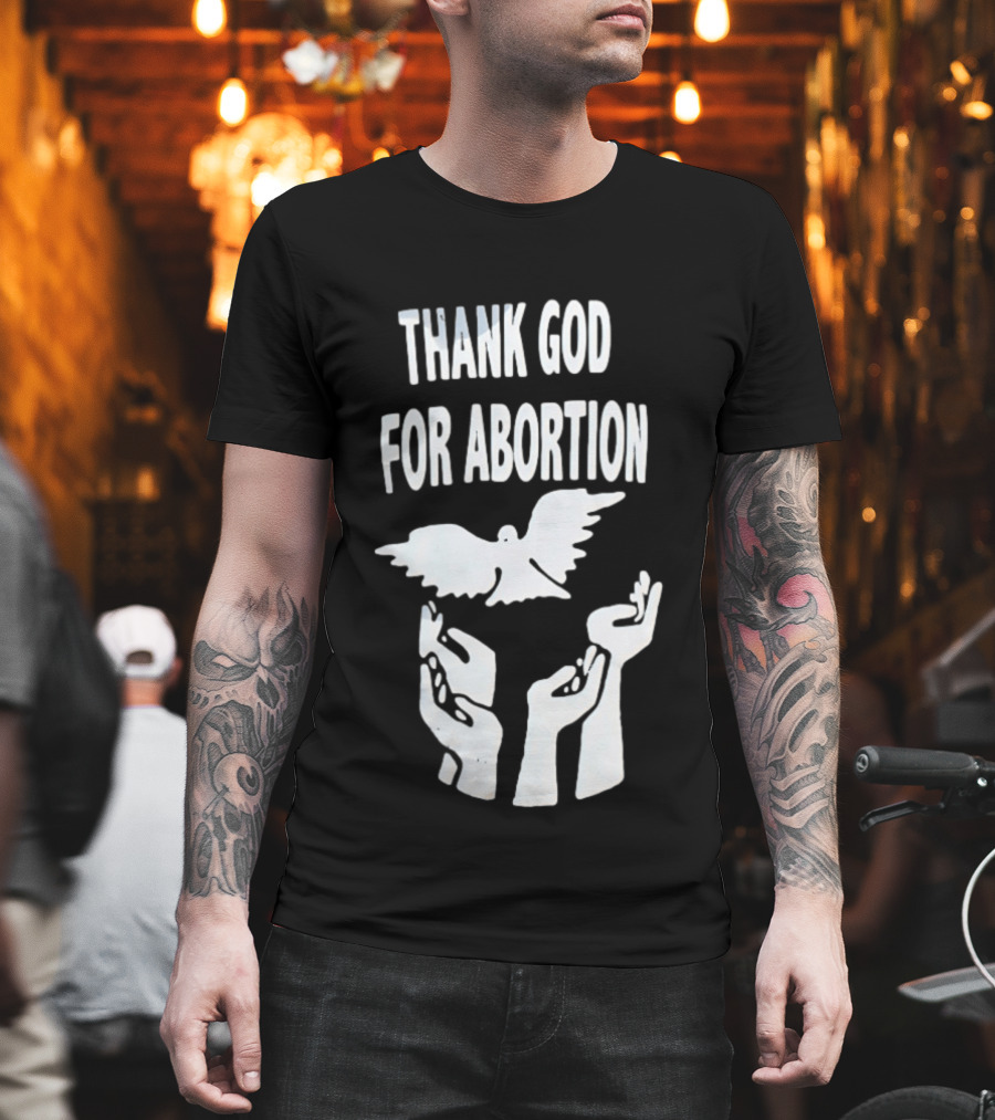 Thank God For Abortion Dove And Hands T-Shirt