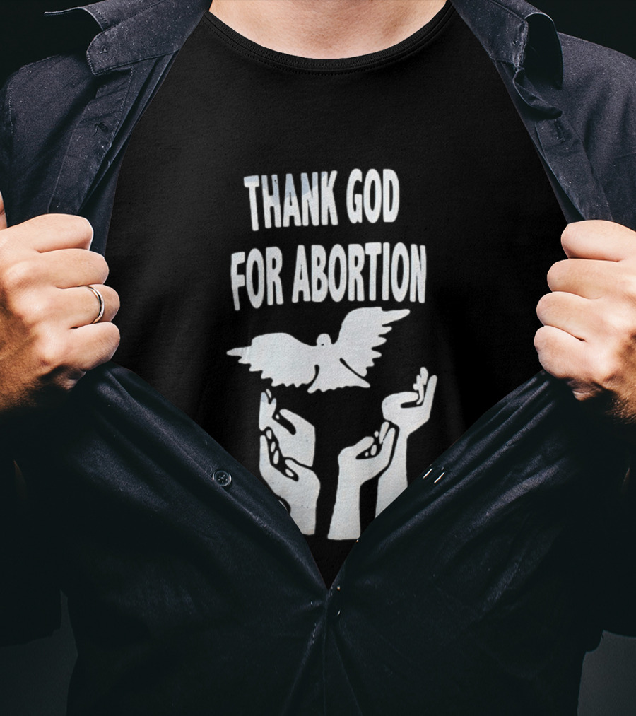 Thank God For Abortion Dove And Hands T-Shirt