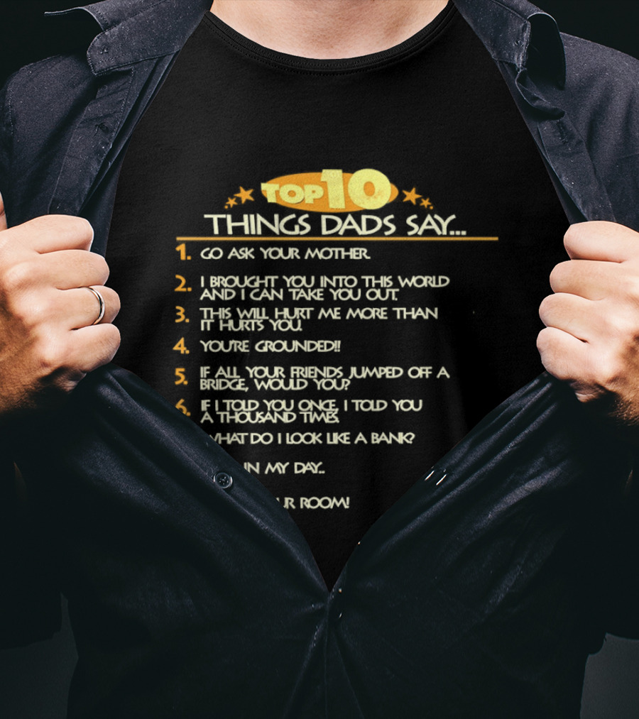 Top Ten Things Dads Say List Funny Father's Day Gift Idea T-Shirt