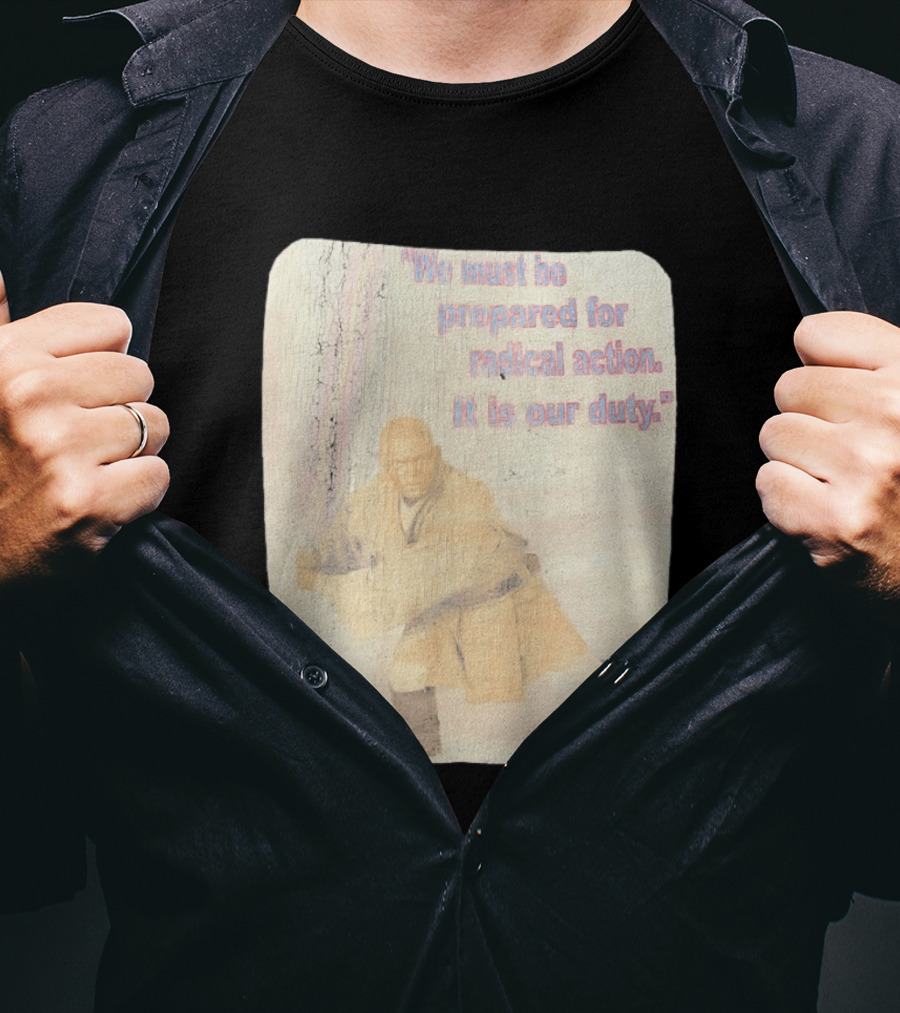 Mace Windu Star Wars We Must Be Prepared For Radical Action It Is Our Duty T-Shirt