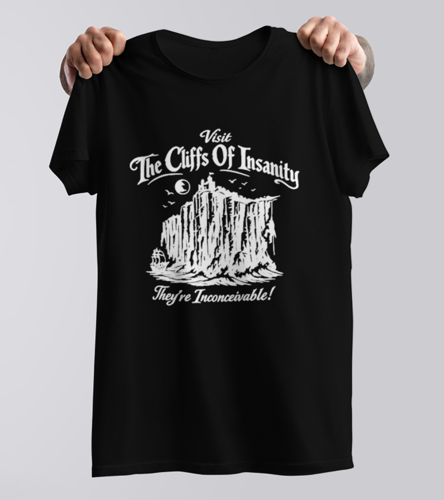 Visit The Cliffs Of Insanity They're Inconceivable T-Shirt