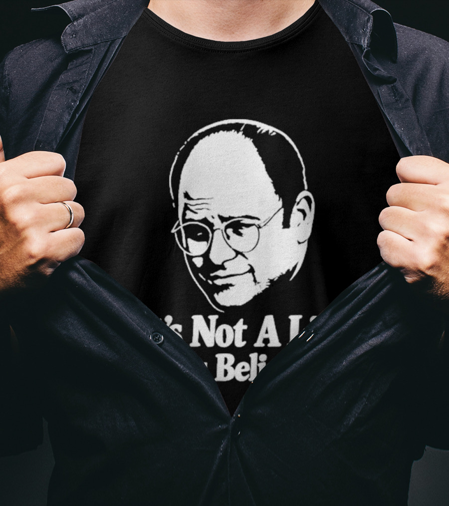 Seinfeld George Costanza It's Not A Lie If You Believe It T-Shirt