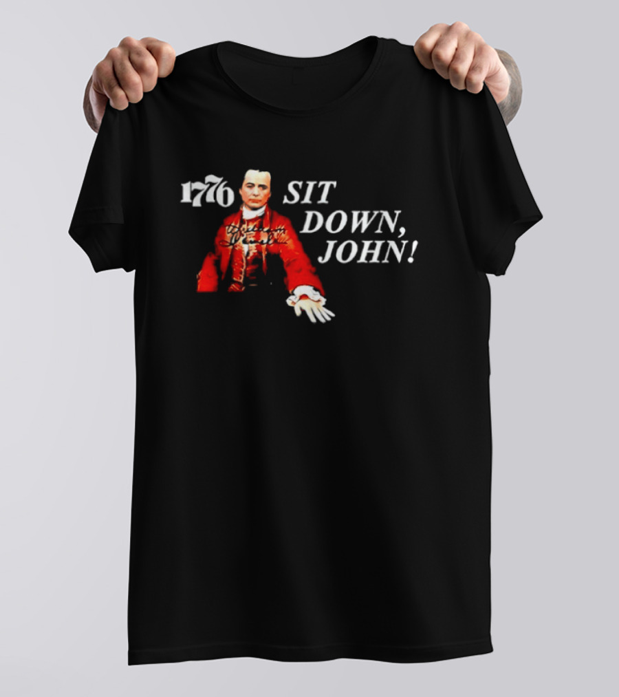 1776 Sit Down John Broadway American History Musical T-Shirt