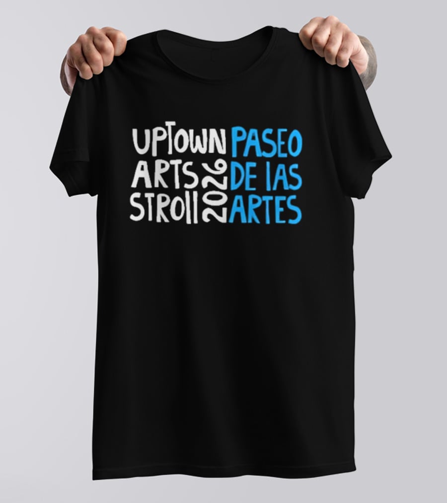 2026 Uptown Arts Stroll Paseo De Las Artes T-Shirt