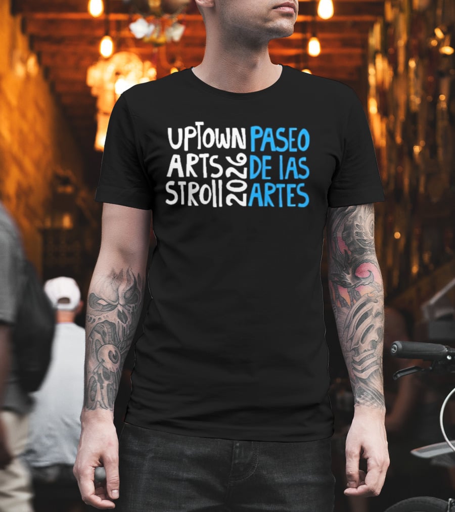 2026 Uptown Arts Stroll Paseo De Las Artes T-Shirt