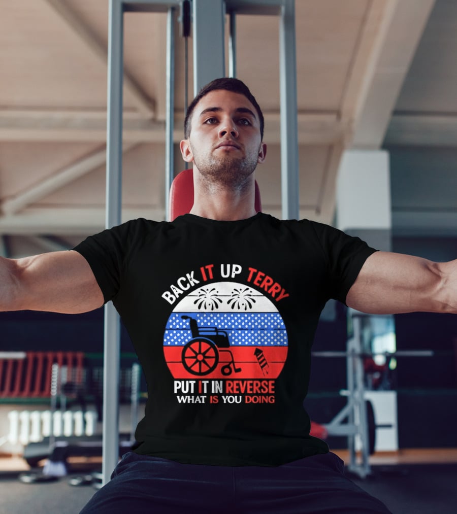 Back It Up Terry Put It In Reverse What Is You Doing 4th Of July 2026 Fireworks Scooter Stars And Stripes T-Shirt