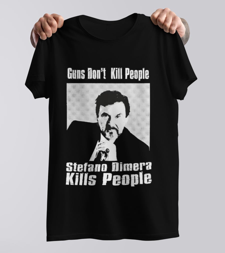 Guns Don't Kill People Stefano Dimera Kills People T-Shirt