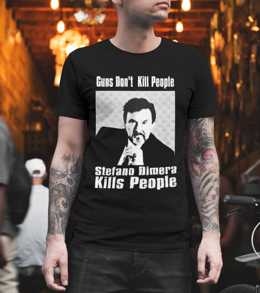 Guns Don't Kill People Stefano Dimera Kills People T-Shirt