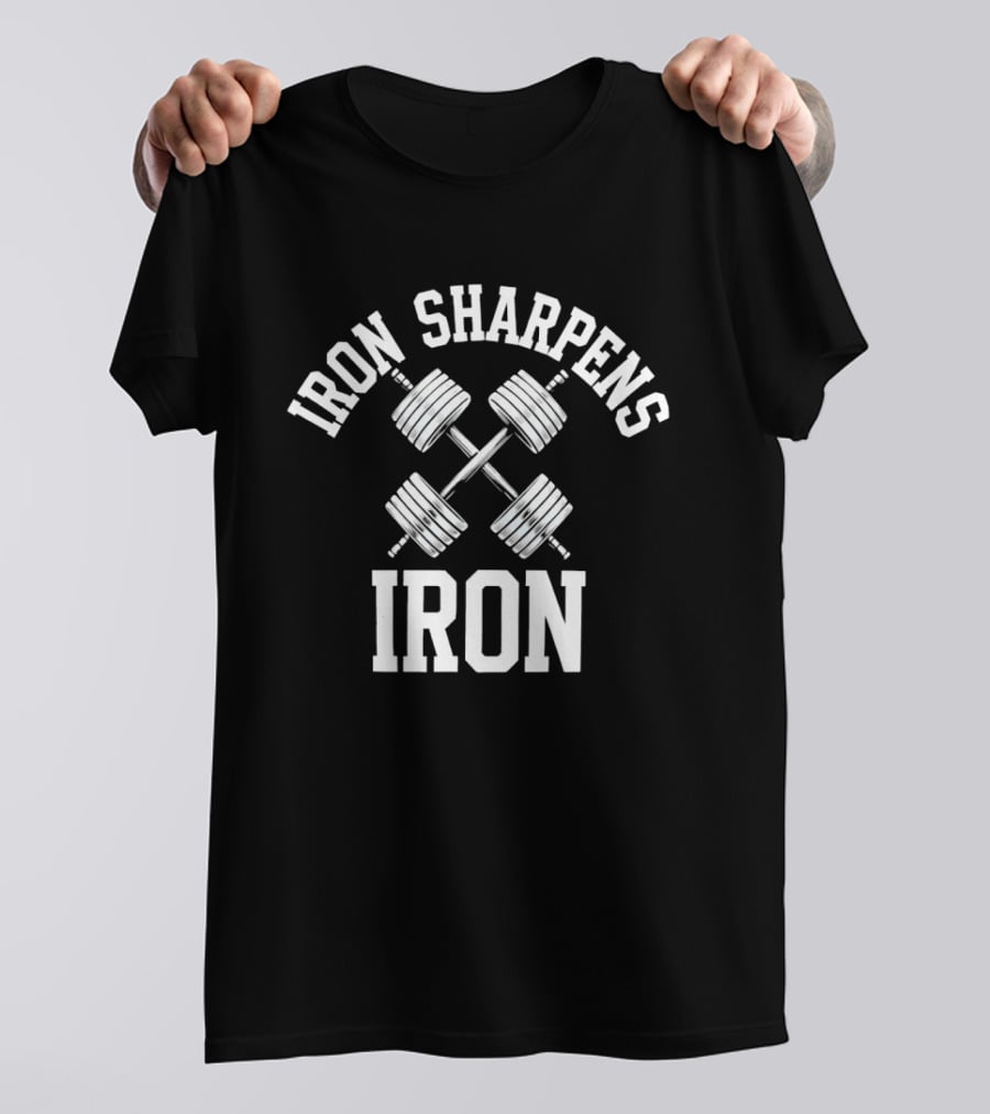 Iron Sharpens Iron Dumbbells Fitness Motivation T-Shirt